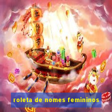 roleta de nomes femininos